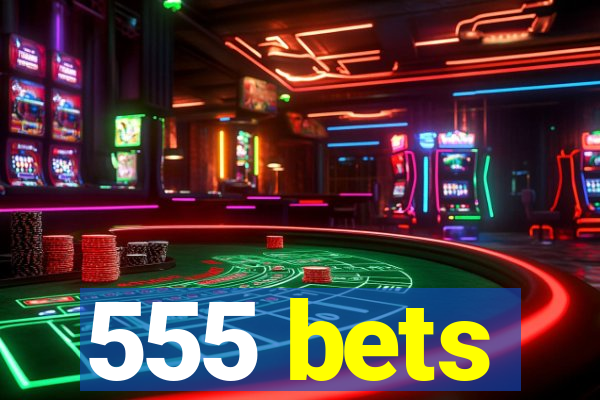 555 bets